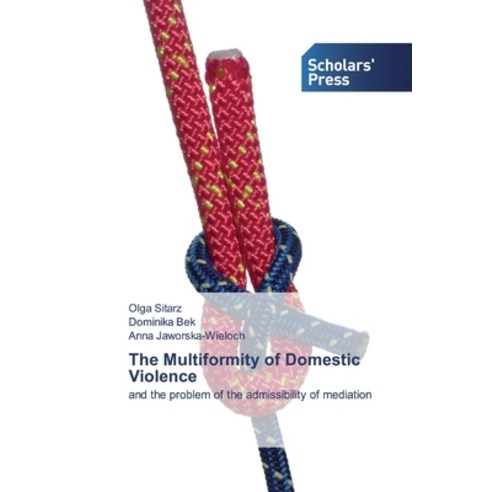 The Multiformity of Domestic Violence Paperback, Scholars'' Press