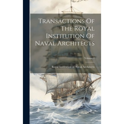 (영문도서) Transactions Of The Royal Institution Of Naval Architects; Volume 2 Hardcover, Legare Street Press, English, 9781019719985