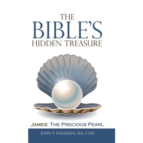 The Bible''s Hidden Treasure: James: the Precious Pearl Hardcover, WestBow Press