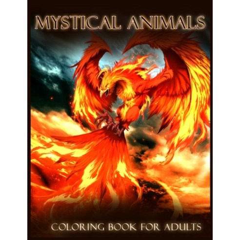 Mystical Animals: Beautiful Fantasy Coloring Book for Adults with Mythical Animals Phoenix Unicor... Paperback, Bratu Liviu, English, 9781716253232