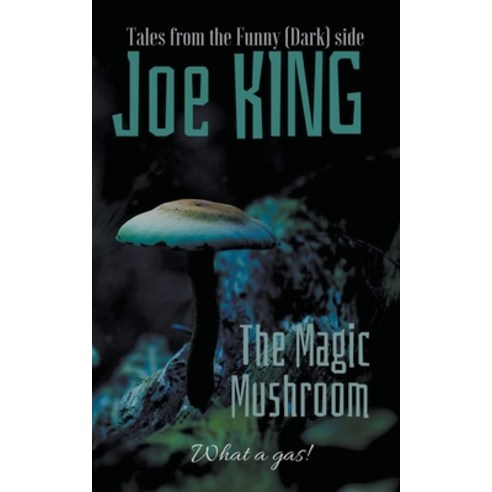 The Magic Mushroom. Paperback, Joe King