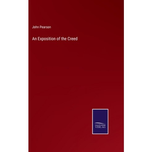 (영문도서) An Exposition of the Creed Hardcover, Salzwasser-Verlag, English, 9783375123451