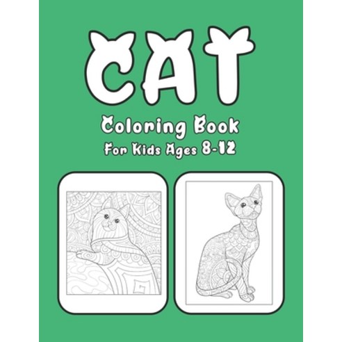Cat Coloring Book For Kids Ages 8-12: Cat Book Of A Excellent Cat Coloring Book For Kids Ages 8-12 (... Paperback, Independently Published