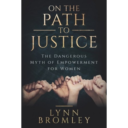 (영문도서) On the Path to Justice: The Dangerous Myth of Empowerment for Women Paperback, Freydis Athenm, English, 9798985360608