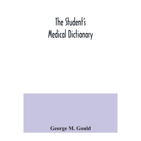 The student''s medical dictionary; including all the words and phrases generally used in medicine wi... Paperback, Alpha Edition
