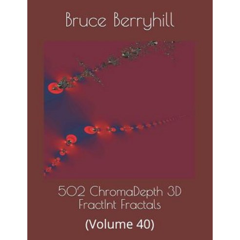 502 ChromaDepth 3D FractInt Fractals: (Volume 40) Paperback, Independently Published, English, 9781730876165