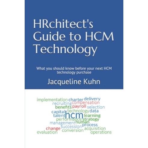 HRchitect''s Guide to HCM Technology: What you should know before your ...