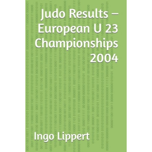 (영문도서) Judo Results - European U 23 Championships 2004 Paperback, Independently Published, English, 9798388096852