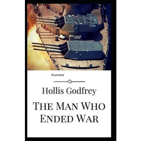 The Man Who Ended War Illustrated Paperback, Independently Published, English, 9798746625212