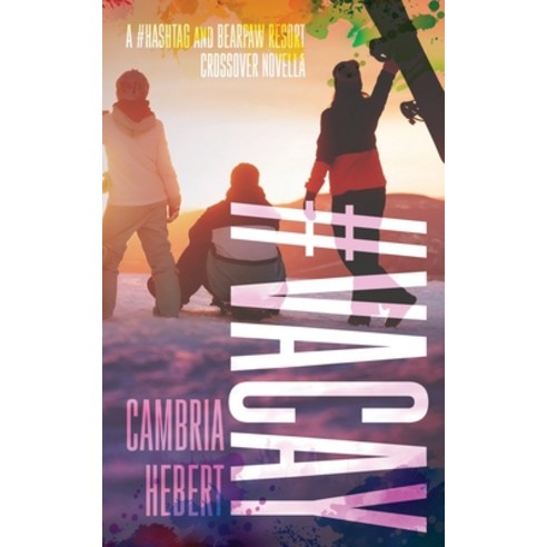 (영문도서) #Vacay: A Hashtag and BearPaw Resort series Crossover Novella Paperback, Independently Published, English, 9798510621242