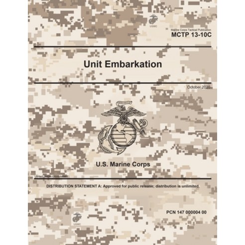 Marine Corps Tactical Publication MCTP 13-10C Unit Embarkation October 2020 Paperback, Independently Published, English, 9798573968223