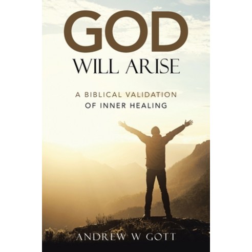 (영문도서) God Will Arise: A Biblical Validation of Inner Healing Paperback, WestBow Press, English, 9781664268272