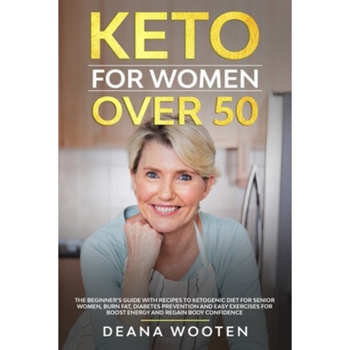 Keto for Women Over 50: The Beginner''s Guide With Recipes to Ketogenic Diet for Senior Women Burn F... Paperback, Independently Published