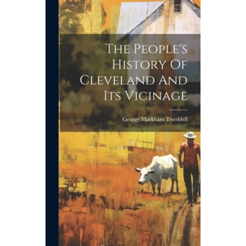(영문도서) The People''s History Of Cleveland And Its Vicinage Hardcover, Legare Street Press, English, 9781020988936