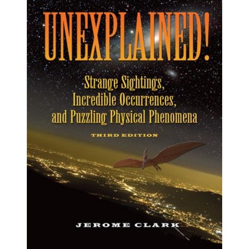 (영문도서) Unexplained!: Strange Sightings Incredible Occurrences and Puzzling Physical Phenomena Paperback, Visible Ink Press, English, 9781578593446