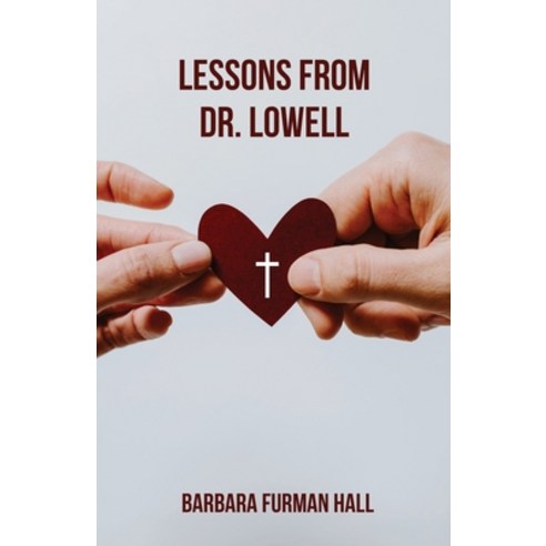 (영문도서) Lessons from Dr. Lowell Paperback, Trilogy Christian Publishing, English, 9781685567514