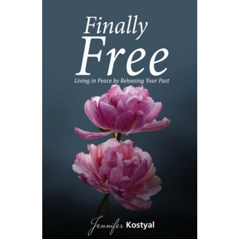 (영문도서) Finally Free: Living in Peace by Releasing Your Past Paperback, Honornet Publishing, English, 9781087883571