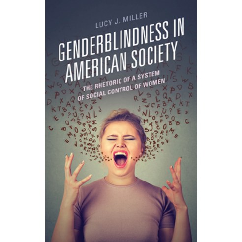 Genderblindness in American Society: The Rhetoric of a System of Social Control of Women Paperback, Lexington Books, English, 9781498567947