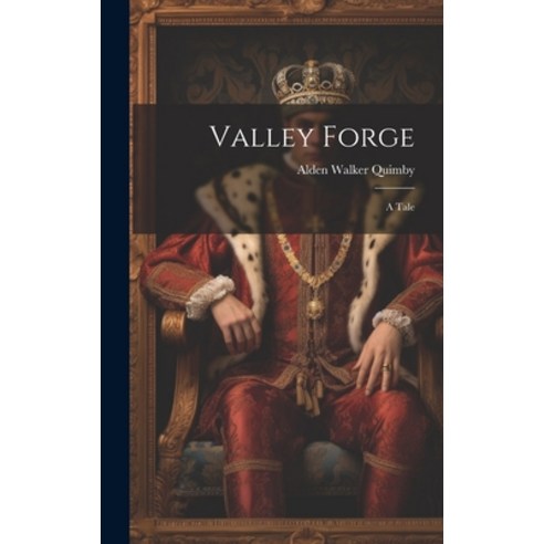(영문도서) Valley Forge: A Tale Hardcover, Legare Street Press, English, 9781020648106