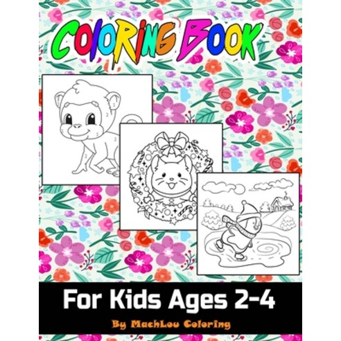 Coloring Book For Kids Ages 2-4: How To Draw 80+ Animals Kids Coloring Books 82 Pages 8 5x11 Sof... Paperback, Independently Published, English, 9798613224456
