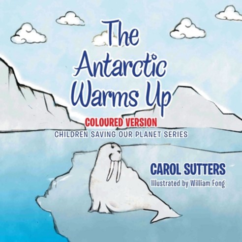 The Antarctic Warms Up: Coloured Version Paperback, Authorhouse UK, English, 9781665587990