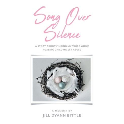 Song Over Silence: A Story About Finding My Voice While Healing Child Incest Abuse Paperback, FriesenPress, English, 9781525570421