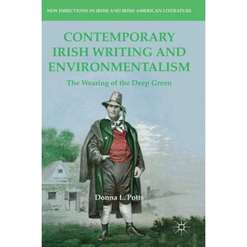 (영문도서) Contemporary Irish Writing and Environmentalism: The Wearing of the Deep Green Hardcover, Palgrave MacMillan, English, 9783319958965