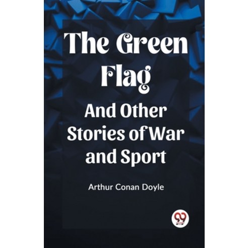 (영문도서) The Green Flag And Other Stories of War and Sport Paperback, Double 9 Books, English, 9789361423352