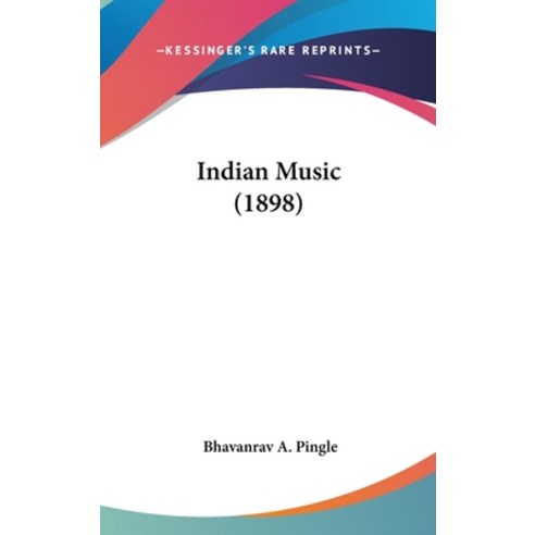 (영문도서) Indian Music (1898) Hardcover, Kessinger Publishing, English, 9781104965723