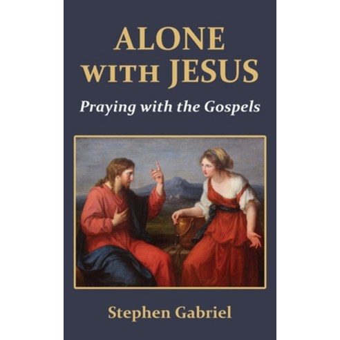 (영문도서) Alone with Jesus: Praying with the Gospels Paperback, Moorings Press, English, 9780982766248