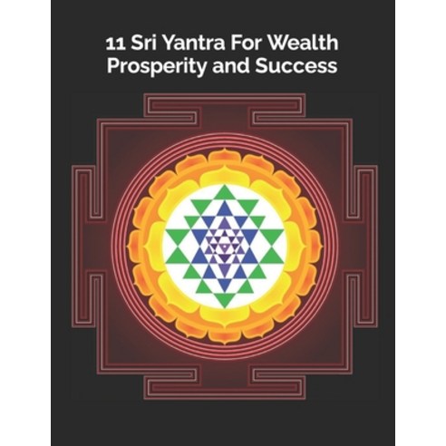 (영문도서) 11 Sri Yantra For Wealth Prosperity and Success Paperback, Independently Published, English, 9798356852213