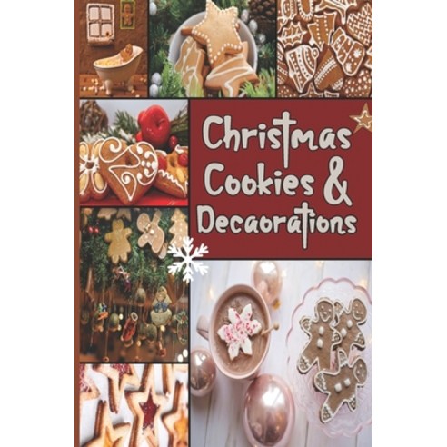 (영문도서) Christmas Cookies & Decorations: Xmas Cookie Recipes Ideas Techniques Tips & Tricks Paperback, Independently Published, English, 9798751468866
