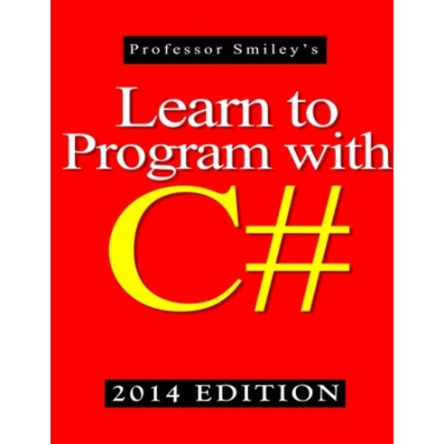 (영문도서) Learn to Program with C# 2014 Edition Paperback, John Smiley Publishing, English, 9781612740560