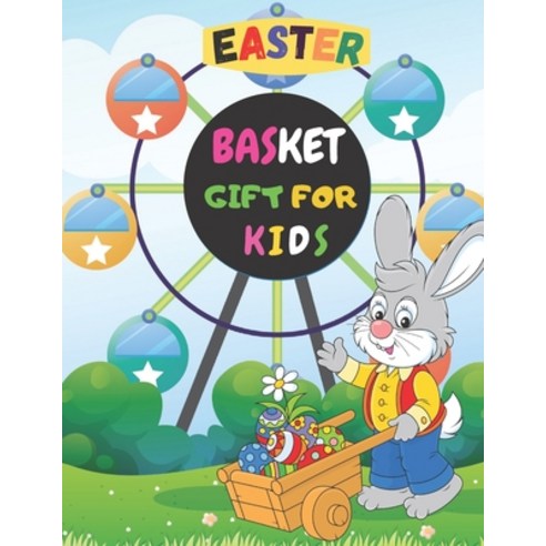 Easter Basket Gifts For Kids: A Fun Coloring Book for Kids Unique Designs Easter Basket Gift. Paperback, Independently Published, English, 9798716980754