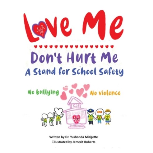 (영문도서) Love Me Don''t Hurt Me: A Stand for School Safety No Bullying No Violence Hardcover, Palmetto Publishing, English, 9781638379218