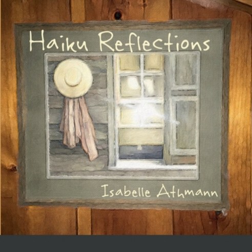 (영문도서) Haiku Reflections Paperback, Lulu.com, English, 9781387973859