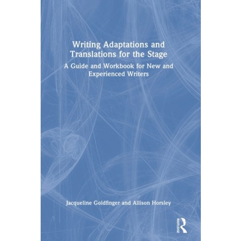 (영문도서) Writing Adaptations and Translations for the Stage: A Guide and Workbook for New and Experien... Hardcover, Routledge, English, 9781032056623