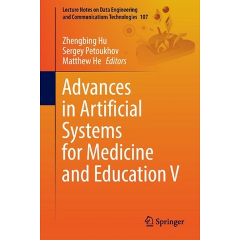 (영문도서) Advances in Artificial Systems for Medicine and Education V Paperback, Springer, English, 9783030925369