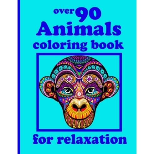 over 90 Animals coloring book for relaxation: Adult Coloring Book with Designs Animals Mandalas Fl... Paperback, Independently Published, English, 9798730788053