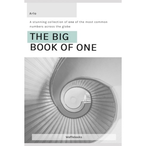 (영문도서) The Big Book of One: A stunning collection of ONE of the most common numbers across the globe Paperback, Independently Published, English, 9798378526307
