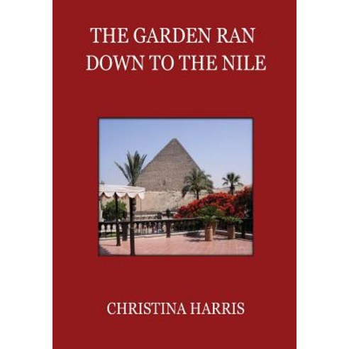 (영문도서) The Garden Ran Down To the Nile Paperback, Red Kestrel Small Press, English, 9780988903012
