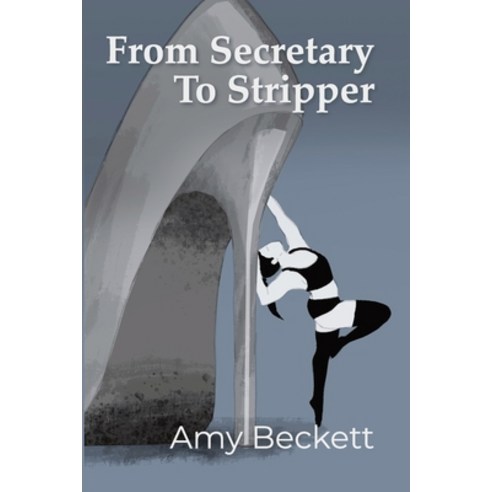 (영문도서) From Secretary To Stripper Paperback, Amy Beckett Books, English, 9781739730000