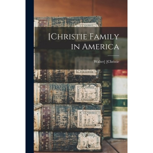 (영문도서) [Christie Family in America Paperback, Legare Street Press