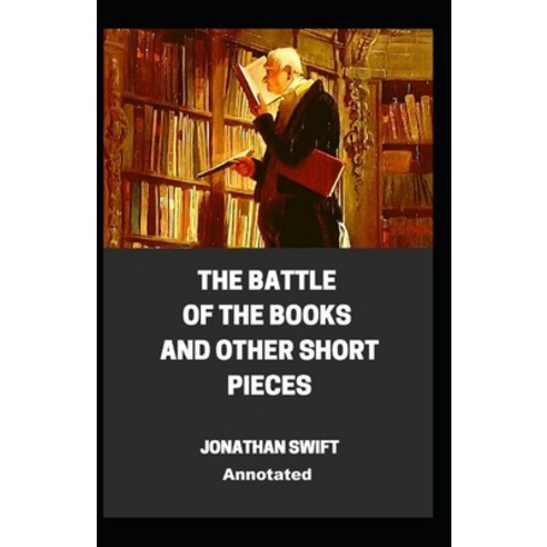 The Battle of the Books and other Short Pieces Annotated Paperback, Independently Published, English, 9798704672784
