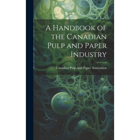 (영문도서) A Handbook of the Canadian Pulp and Paper Industry Hardcover ...