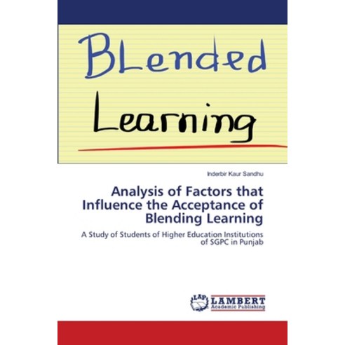 Analysis of Factors that Influence the Acceptance of Blending Learning Paperback, LAP Lambert Academic Publis..., English, 9786202918343