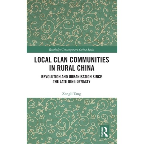 (영문도서) Local Clan Communities in Rural China: Revolution and Urbanisation since the Late Qing Dynasty Hardcover, Routledge, English, 9780367771089