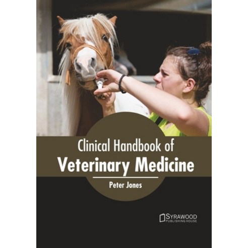 Clinical Handbook of Veterinary Medicine Hardcover, Syrawood Publishing House