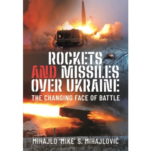(영문도서) Rockets and Missiles Over Ukraine: The Changing Face of Battle Hardcover, Frontline Books, English, 9781399048101