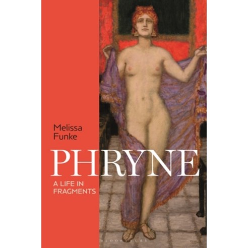 (영문도서) Phryne: A Life in Fragments Hardcover, Bloomsbury Academic, English, 9781350371873